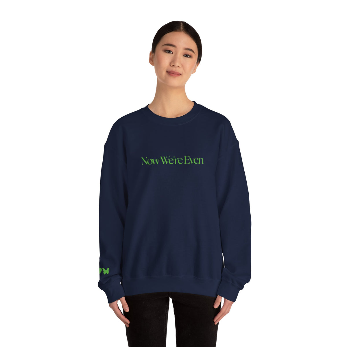 Now We're Even Sweatshirt (text)