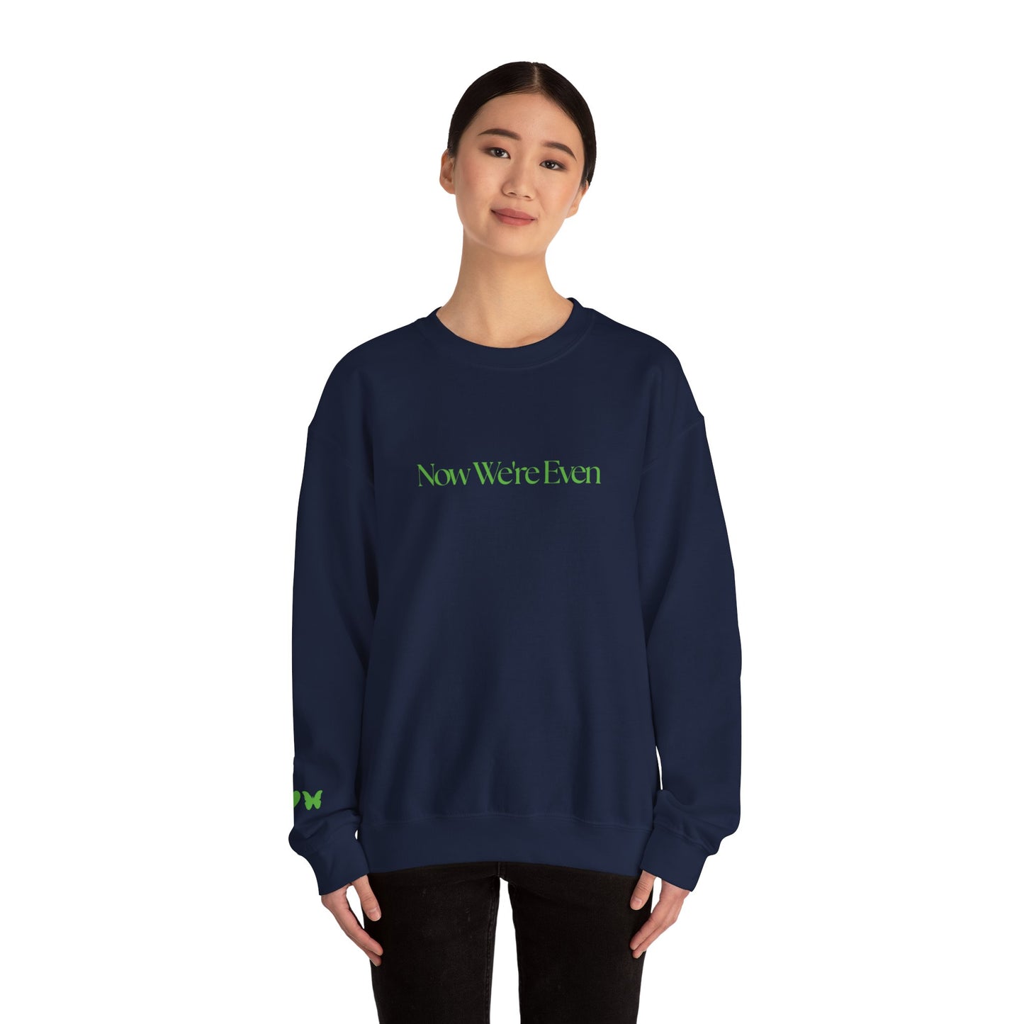 Now We're Even Sweatshirt (text)