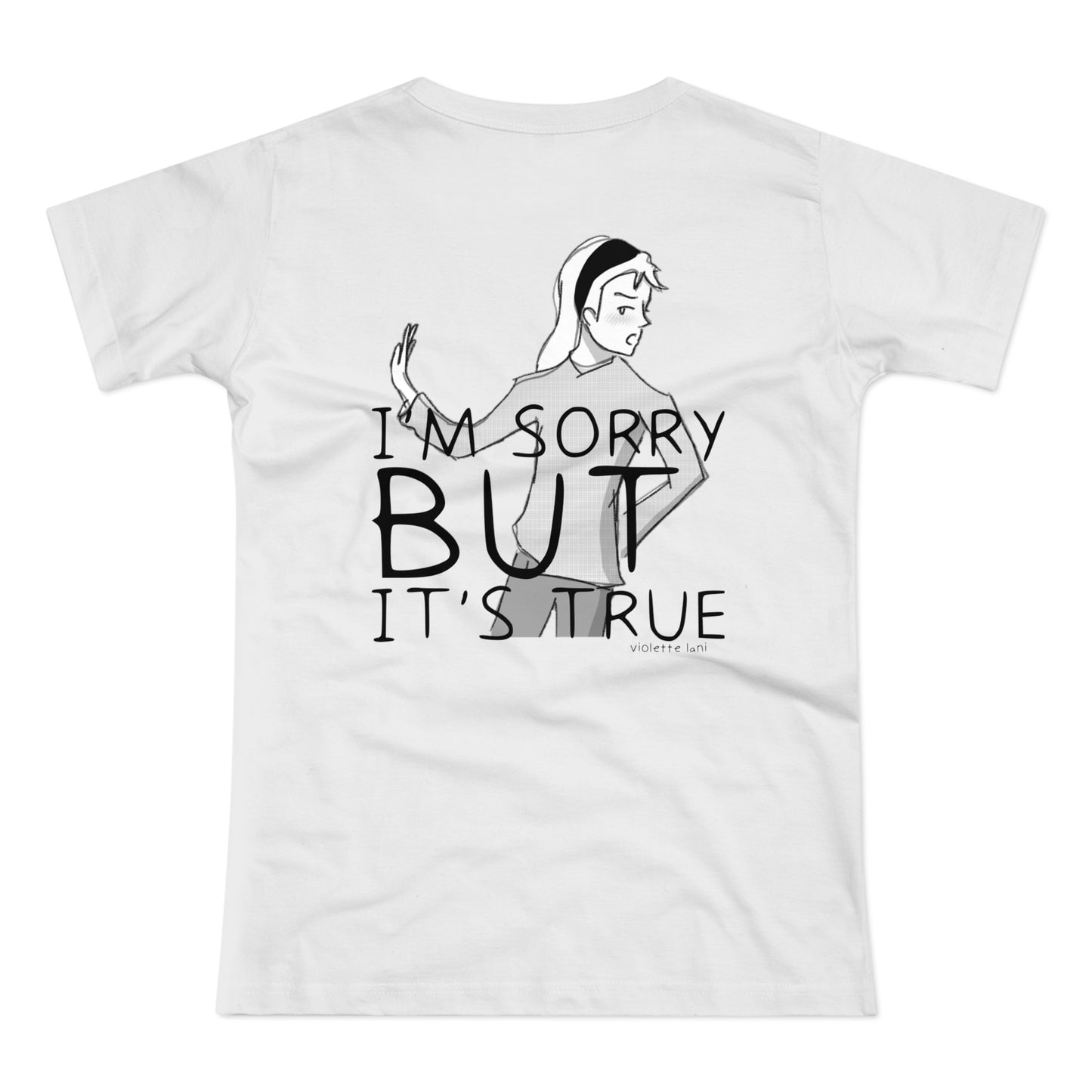 I'm Sorry But It's True Graphic Tee