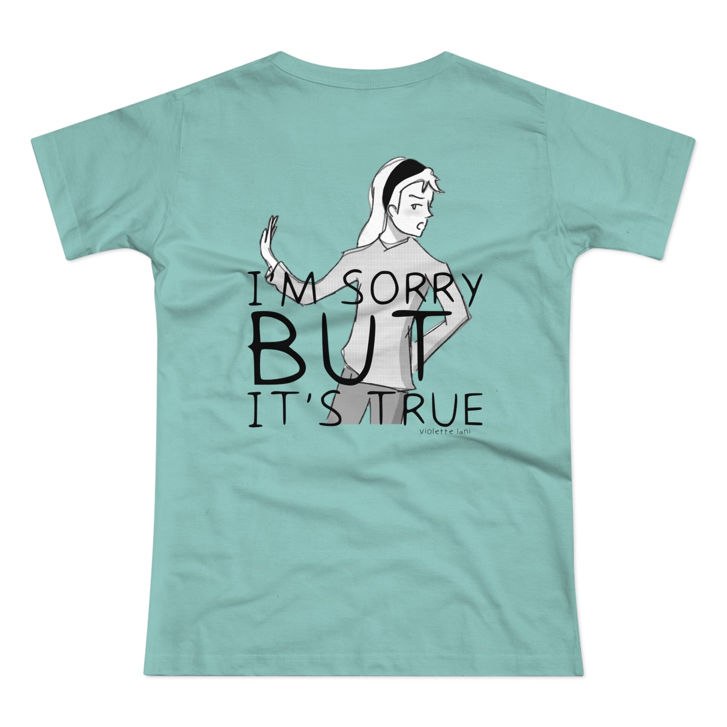 I'm Sorry But It's True Graphic Tee